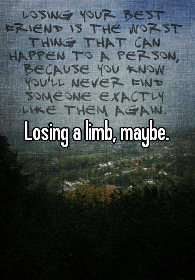 losing-a-limb-maybe