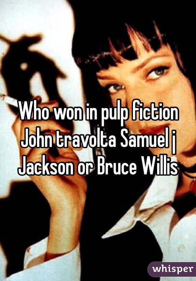 Who won in pulp fiction John travolta Samuel j Jackson or Bruce Willis
