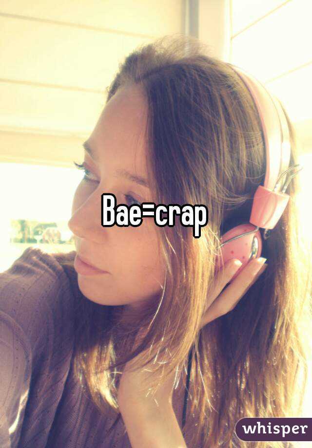Bae=crap