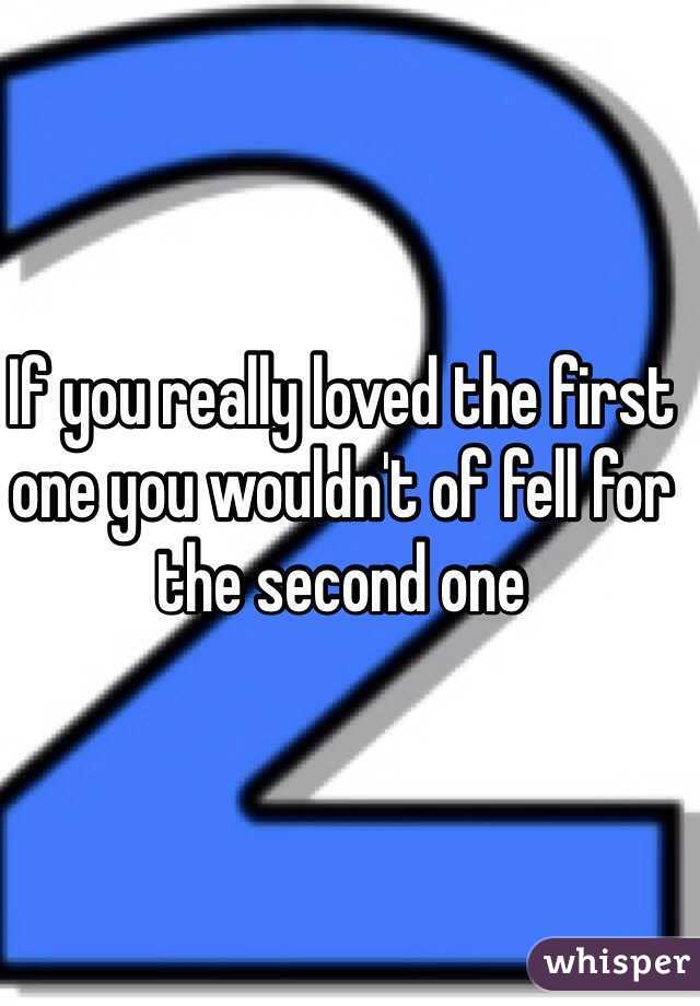 If you really loved the first one you wouldn't of fell for the second one