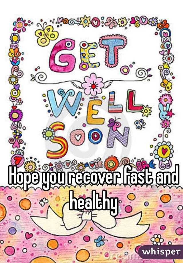 Hope you recover fast and healthy 