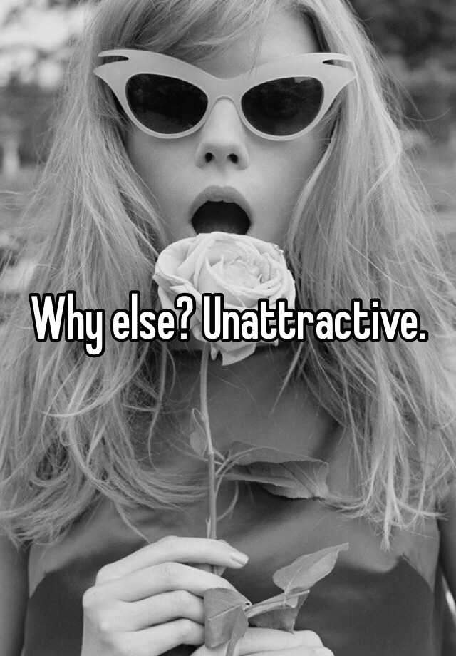 why-else-unattractive