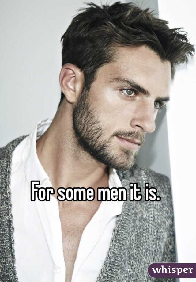 For some men it is. 