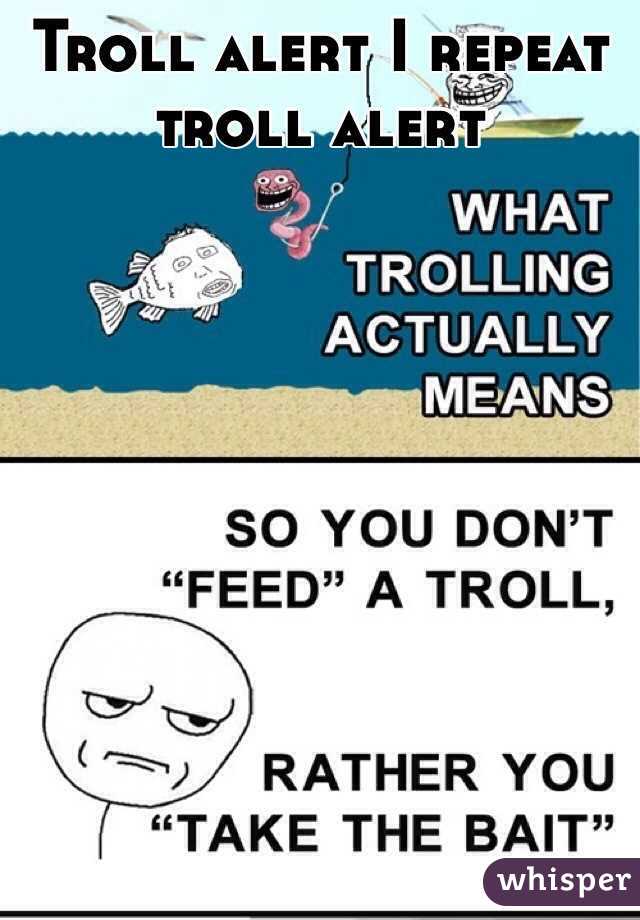 Troll alert I repeat troll alert 