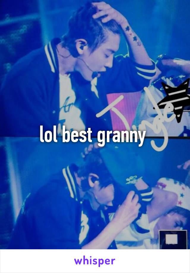 lol best granny 