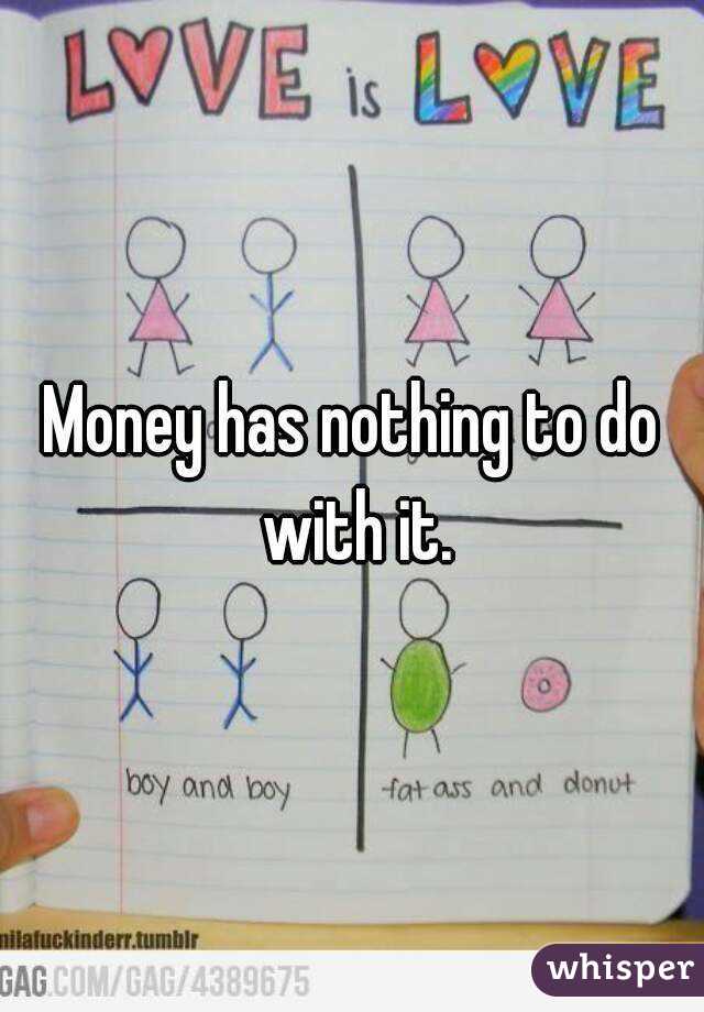 Money has nothing to do with it.