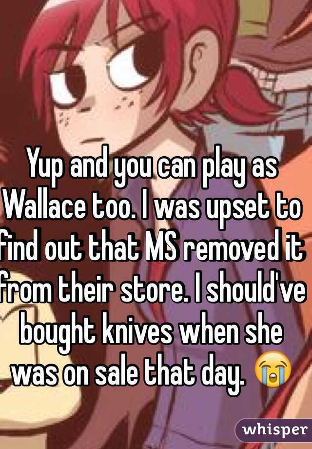 Yup and you can play as Wallace too. I was upset to find out that MS removed it from their store. I should've bought knives when she was on sale that day. 😭