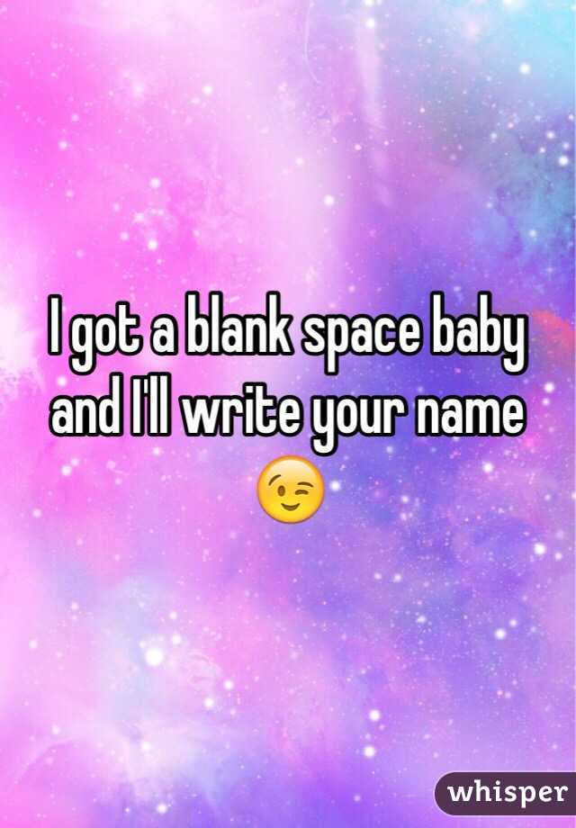 I got a blank space baby and I'll write your name 😉