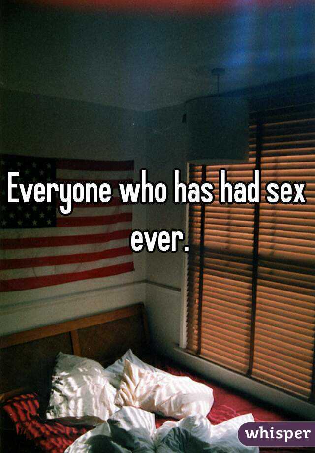 Everyone who has had sex ever.