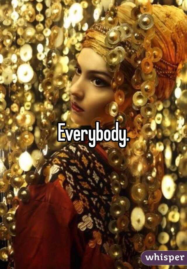 Everybody.