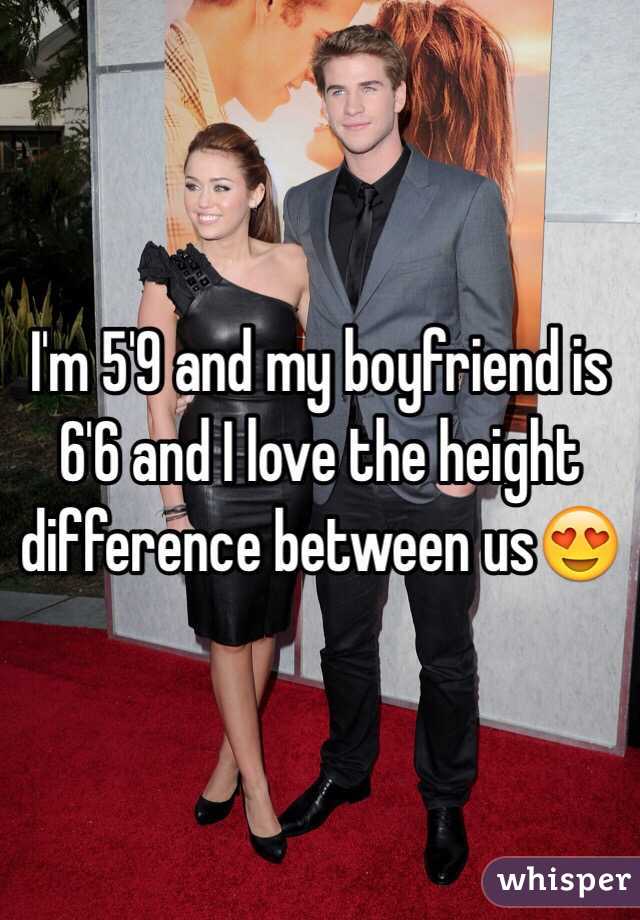 I'm 5'9 and my boyfriend is 6'6 and I love the height difference between us😍