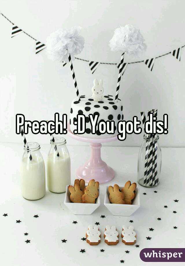 Preach!  :D You got dis!