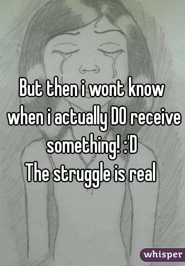 But then i wont know when i actually DO receive something! :'D 
The struggle is real 