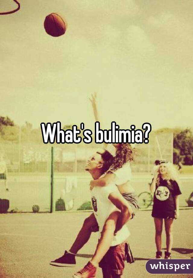 What's bulimia?