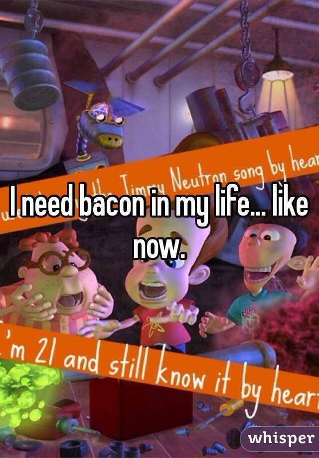 I need bacon in my life... like now. 