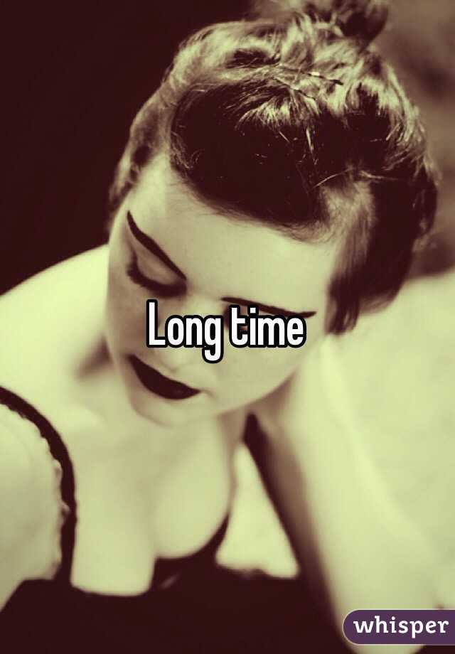 Long time