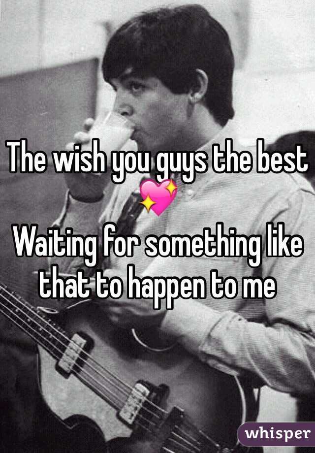 The wish you guys the best 💖
Waiting for something like that to happen to me