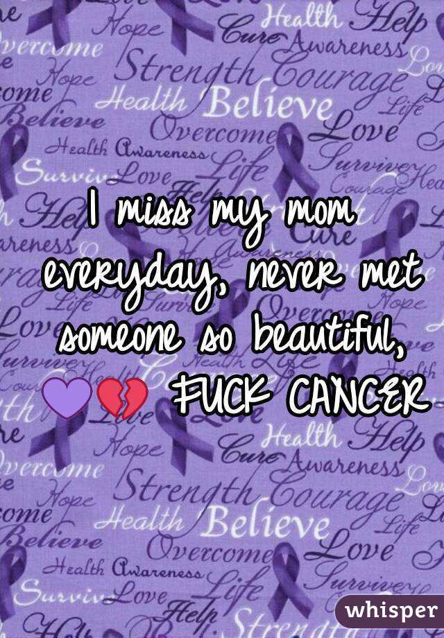 I miss my mom everyday, never met someone so beautiful, 💜💔 FUCK CANCER