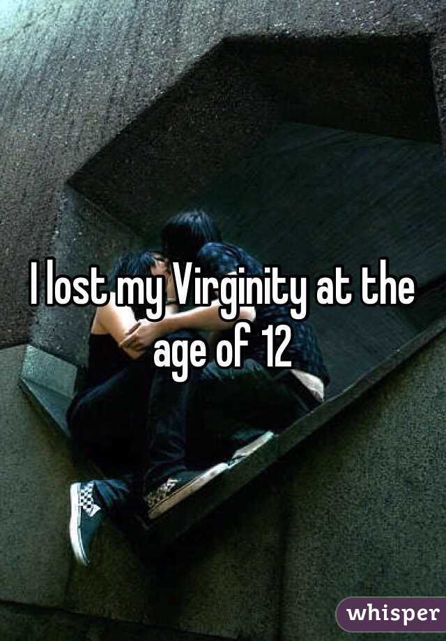 I lost my Virginity at the age of 12 