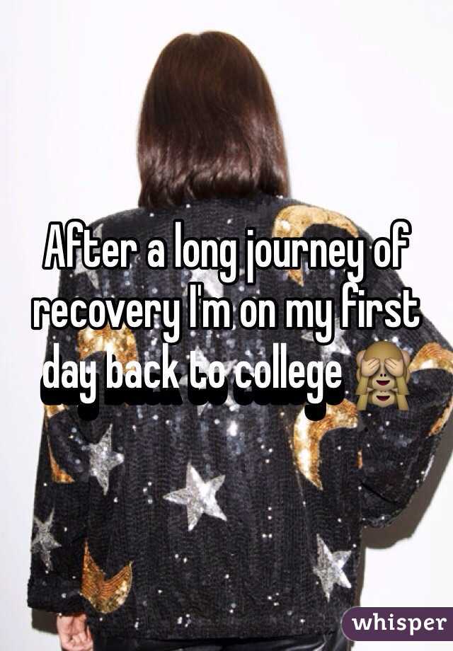 After a long journey of recovery I'm on my first day back to college 🙈