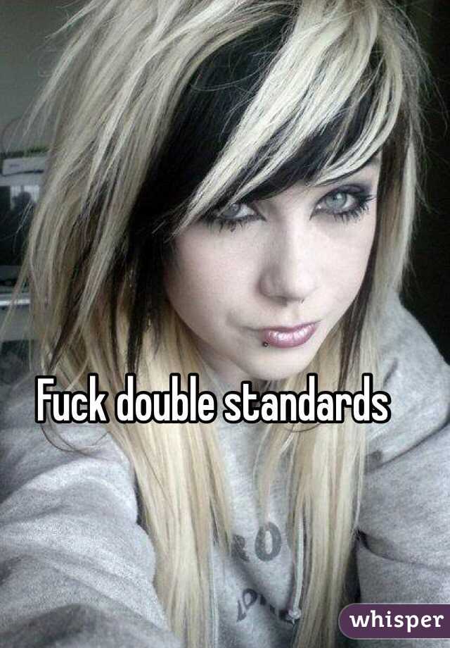 Fuck double standards