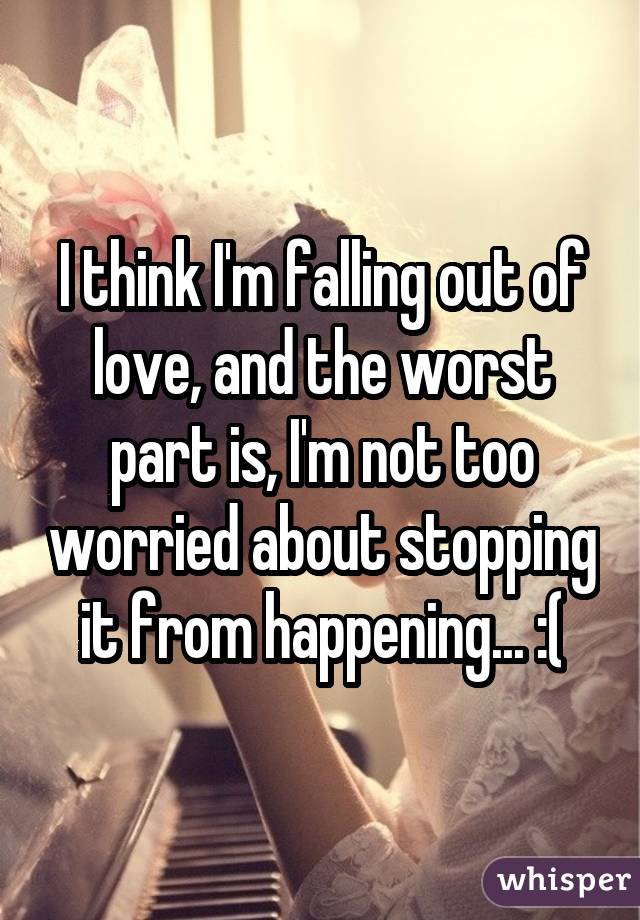 21-confessions-about-what-it-s-like-to-fall-out-of-love-with-somebody