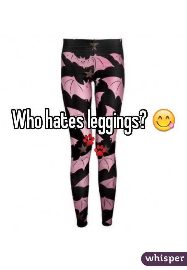 Who hates leggings? 😋🐾