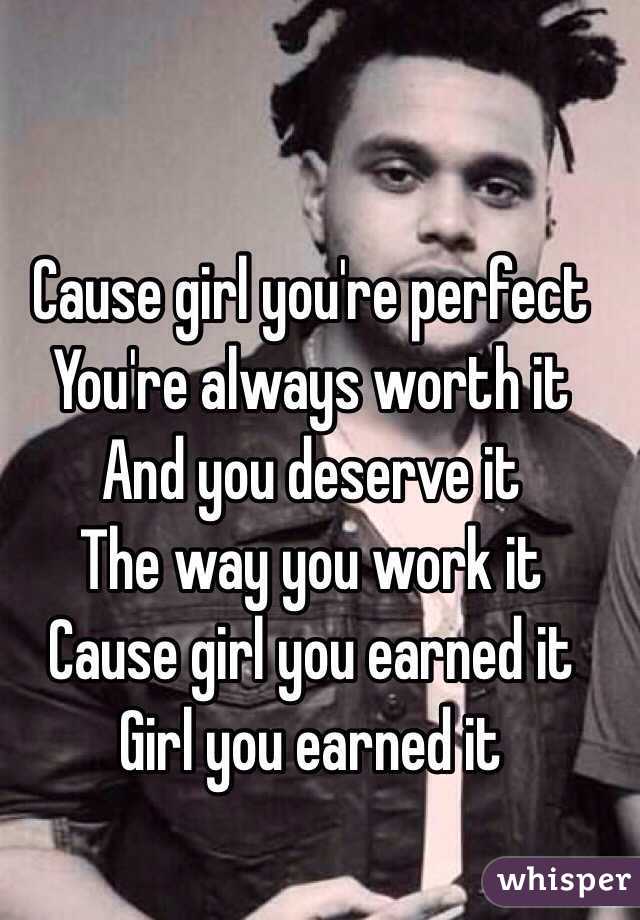 Cause girl you&#39;re perfect You&#39;re always worth it And you deserve it - 050fc4bcac05bd950205d3026fcfa668dfa641-wm