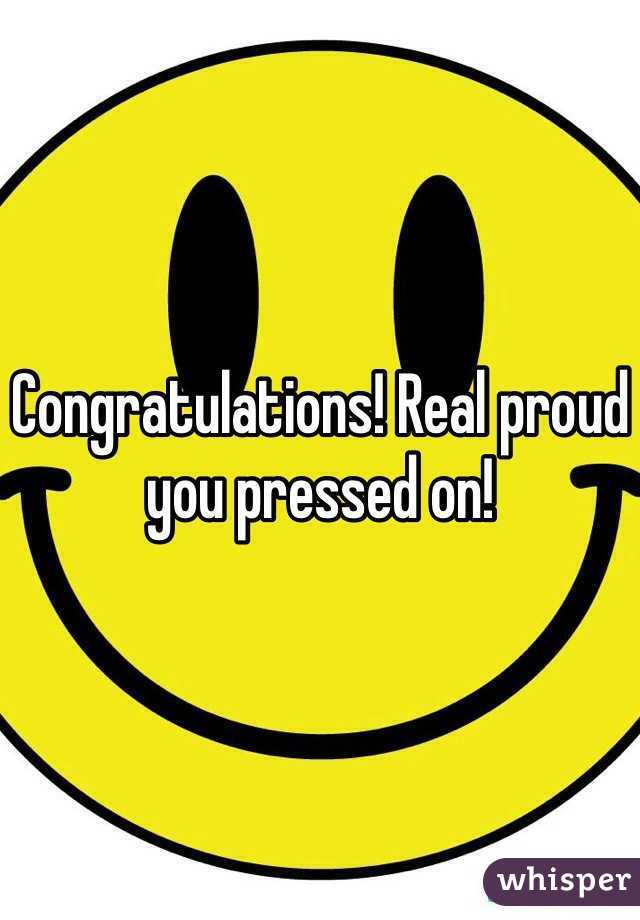 Congratulations! Real proud you pressed on! 