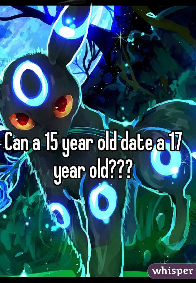 can-a-15-year-old-date-a-17-year-old