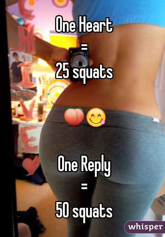 One Heart
=
25 squats

 🍑😋

One Reply
=
50 squats