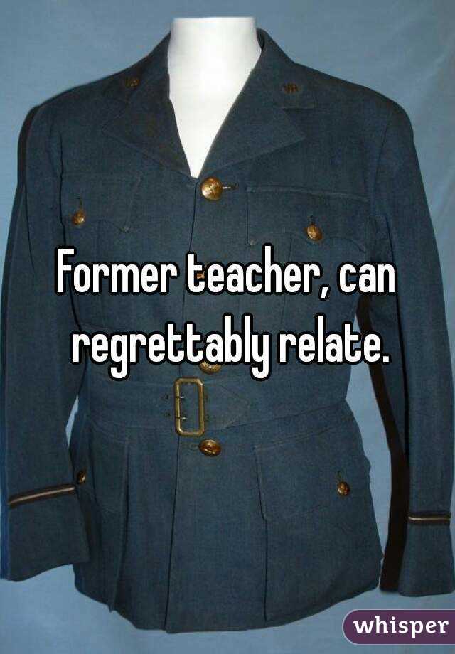 Former teacher, can regrettably relate.