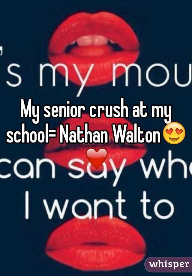 My senior crush at my school= Nathan Walton😍❤️