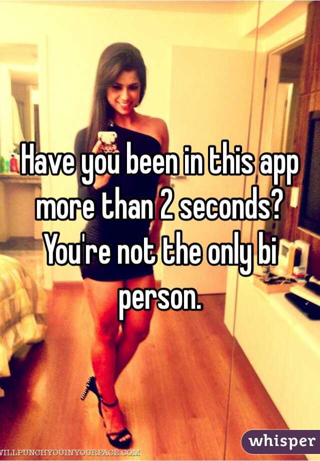 Have you been in this app more than 2 seconds? You're not the only bi person. 