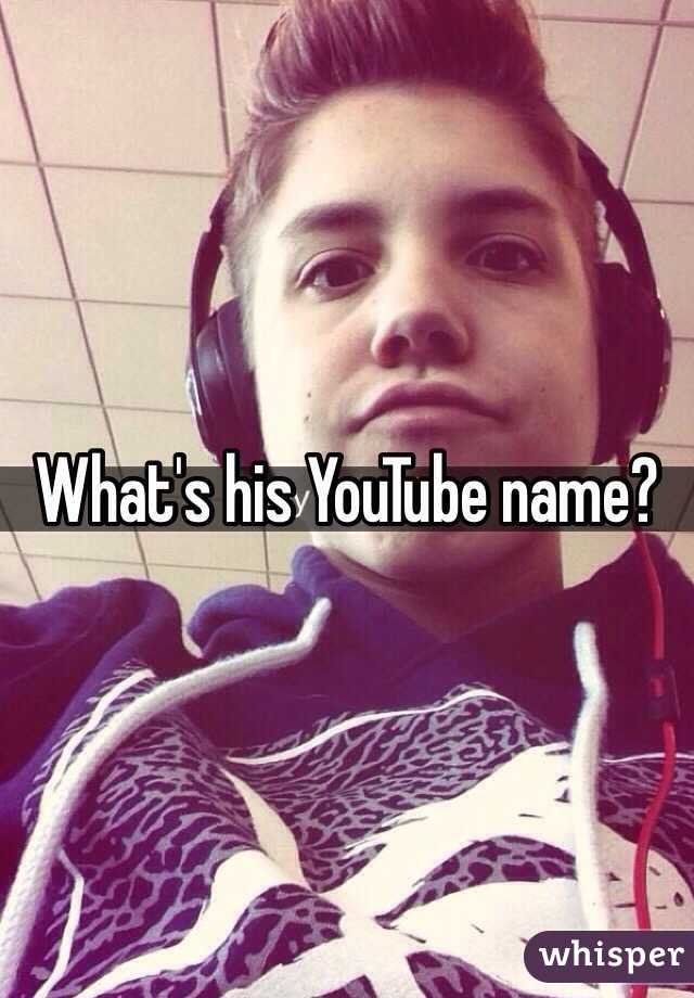 What's his YouTube name?