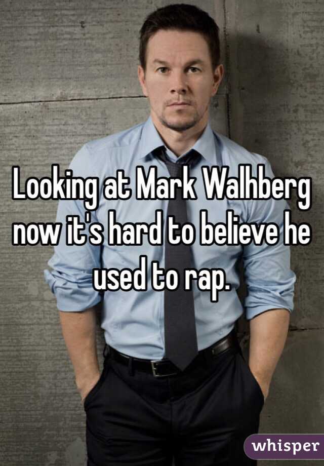 Looking at Mark Walhberg now it's hard to believe he used to rap. 