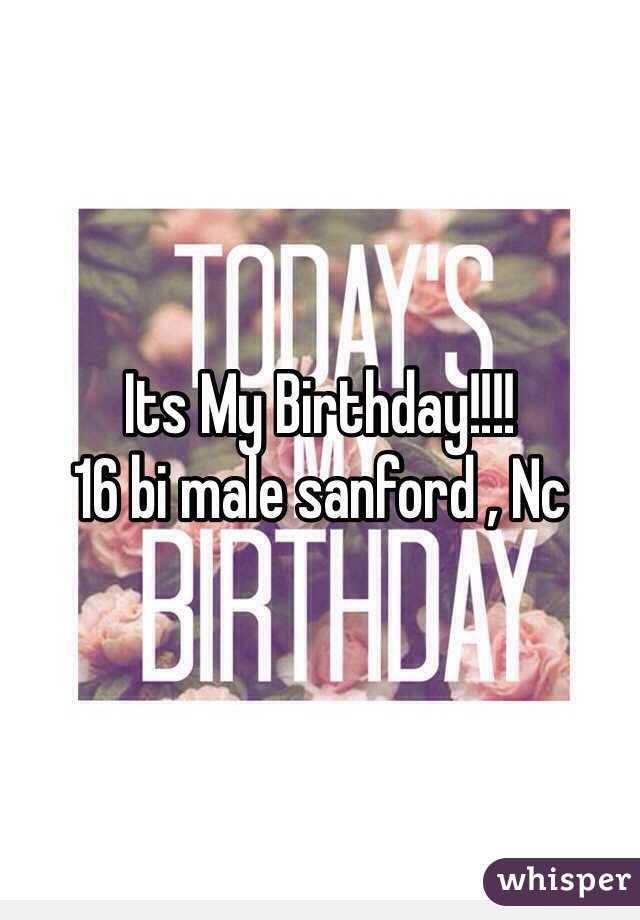 Its My Birthday!!!! 
16 bi male sanford , Nc