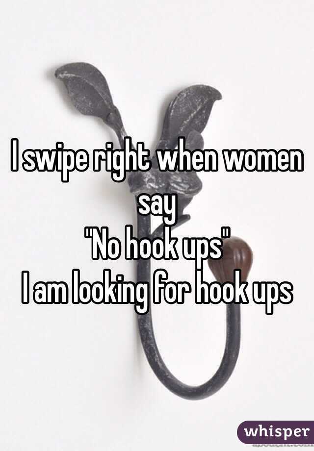 I swipe right when women say
"No hook ups"
I am looking for hook ups