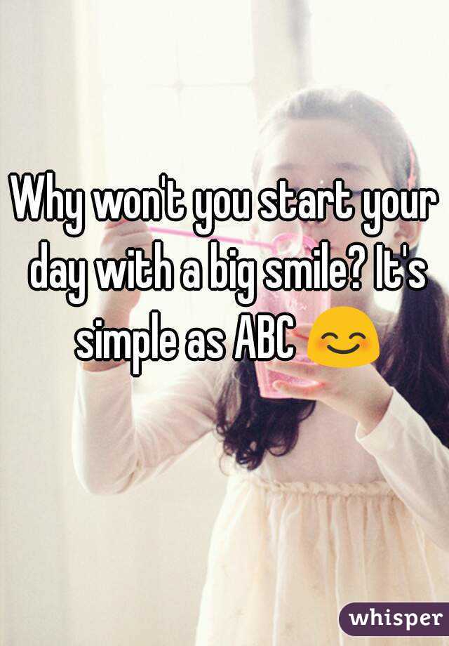 Why won't you start your day with a big smile? It's simple as ABC 😊 