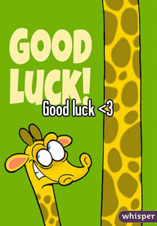 Good luck <3