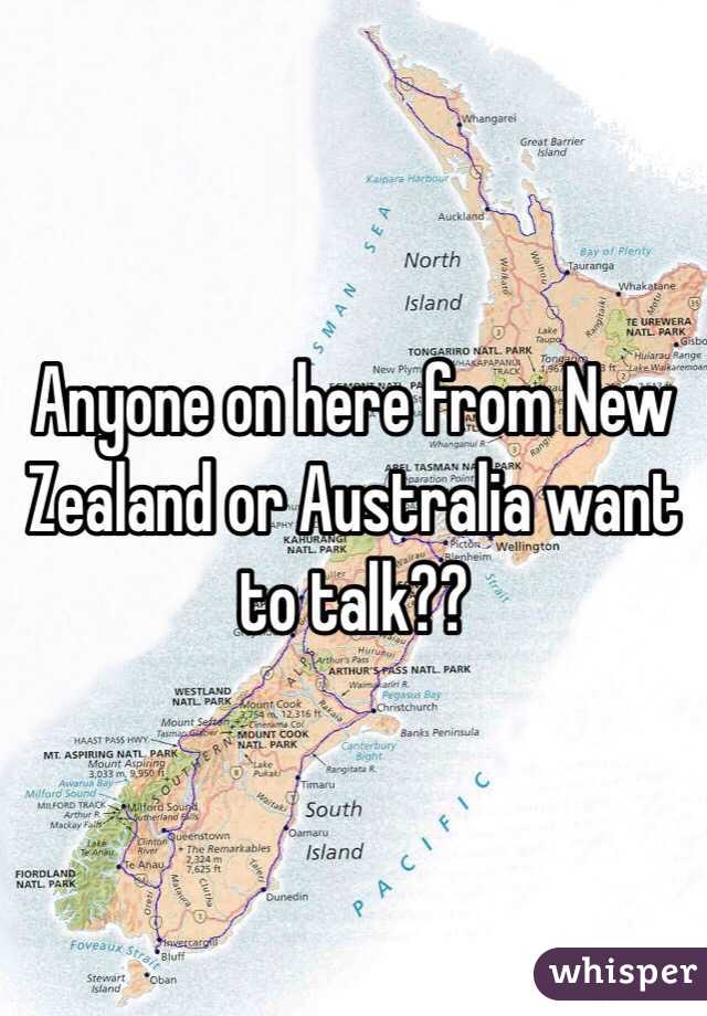 Anyone on here from New Zealand or Australia want to talk??
