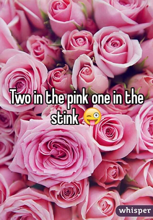 Two in the pink one in the stink 😜
