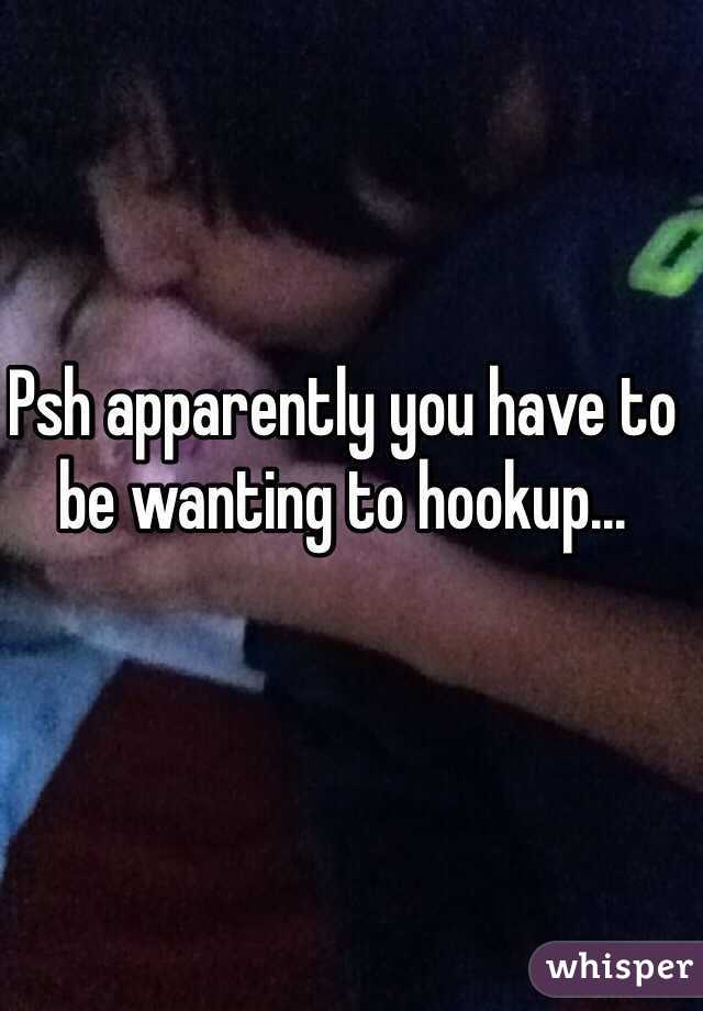 Psh apparently you have to be wanting to hookup... 