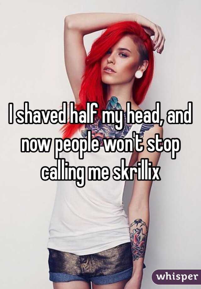 I shaved half my head, and now people won't stop calling me skrillix
