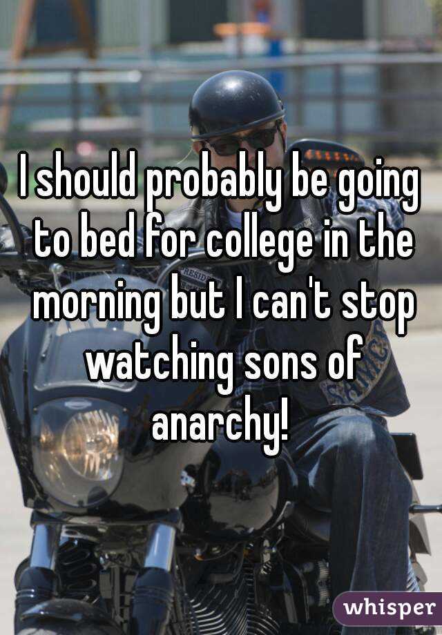 I should probably be going to bed for college in the morning but I can't stop watching sons of anarchy! 