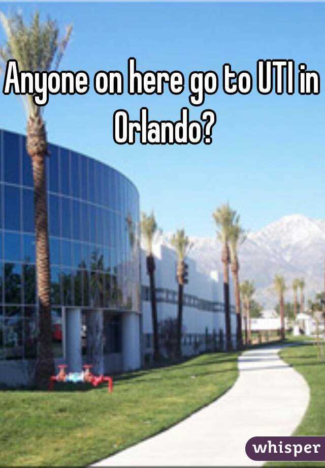 Anyone on here go to UTI in Orlando?