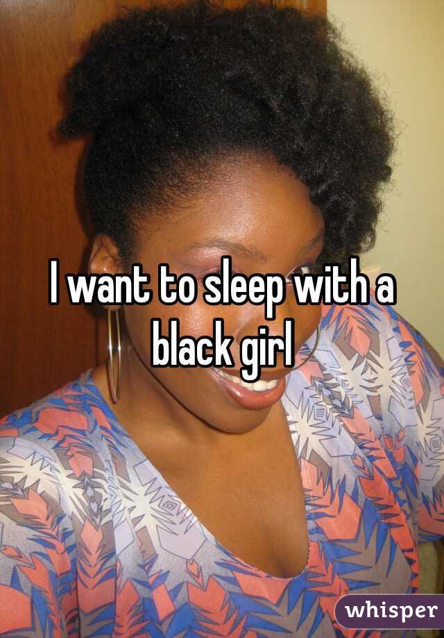 I want to sleep with a black girl