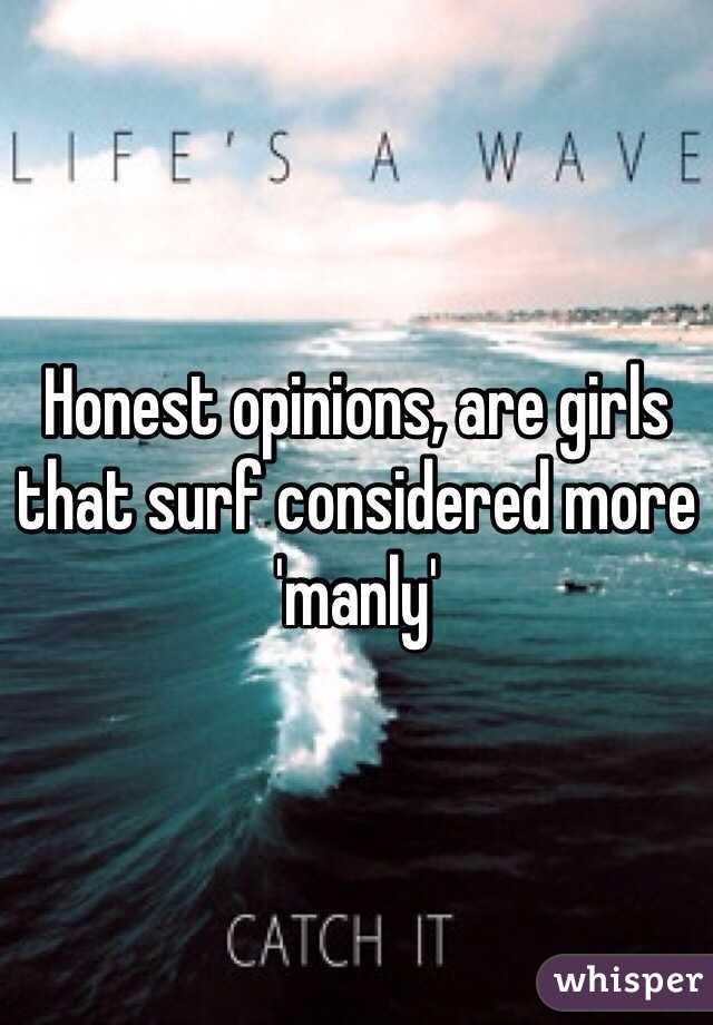 Honest opinions, are girls that surf considered more 'manly'
