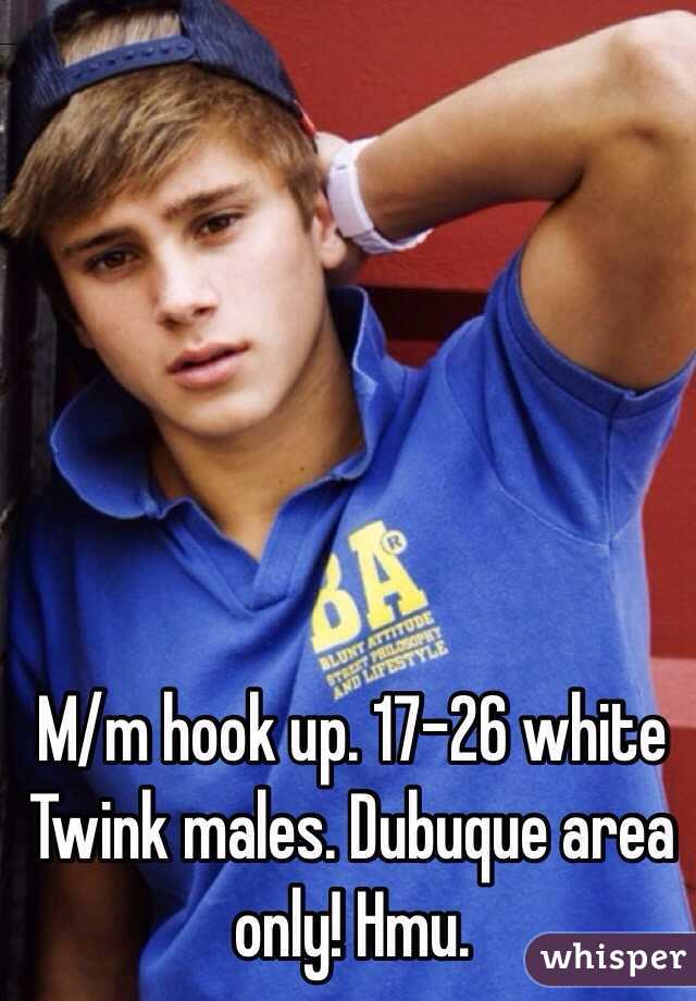 M/m hook up. 17-26 white Twink males. Dubuque area only! Hmu. 