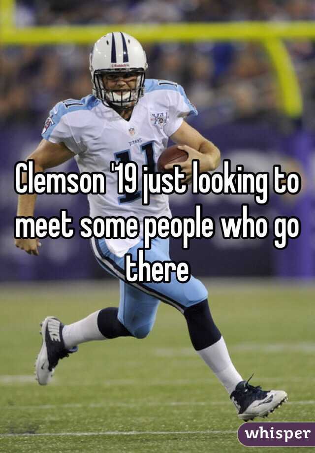 Clemson '19 just looking to meet some people who go there